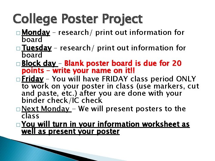 College Poster Project � Monday – research/ print out information for board � Tuesday