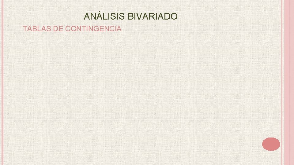 ANÁLISIS BIVARIADO TABLAS DE CONTINGENCIA 