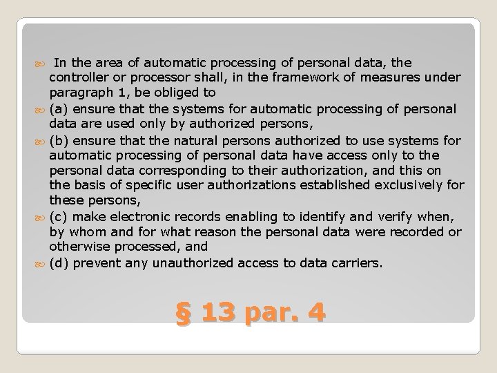  In the area of automatic processing of personal data, the controller or processor