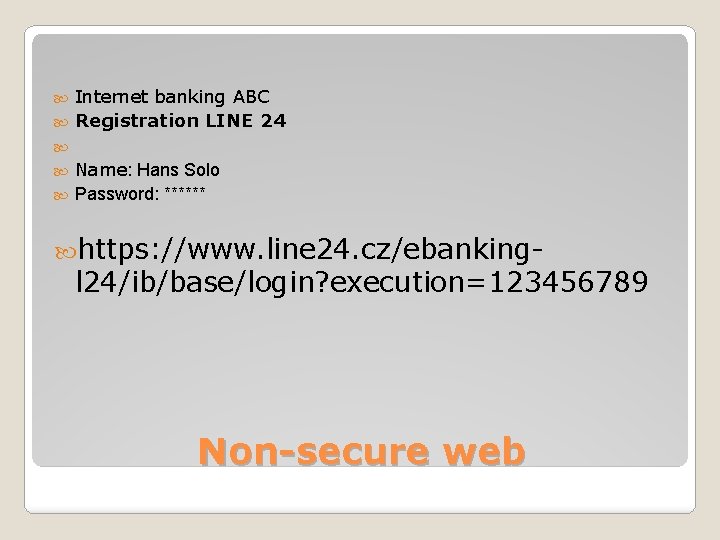  Internet banking ABC Registration LINE 24 Name: Hans Solo Password: ****** https: //www.