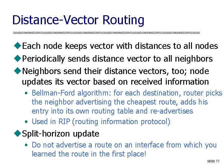 Distance-Vector Routing u. Each node keeps vector with distances to all nodes u. Periodically