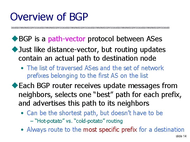 Overview of BGP u. BGP is a path-vector protocol between ASes u. Just like