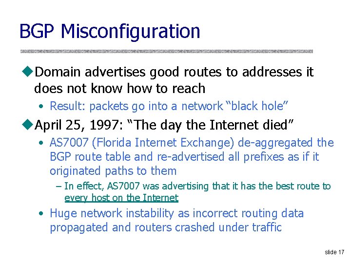 BGP Misconfiguration u. Domain advertises good routes to addresses it does not know how