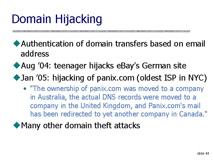 Domain Hijacking u. Authentication of domain transfers based on email address u. Aug ’