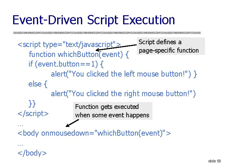 Event-Driven Script Execution Script defines a <script type="text/javascript"> page-specific function which. Button(event) { if