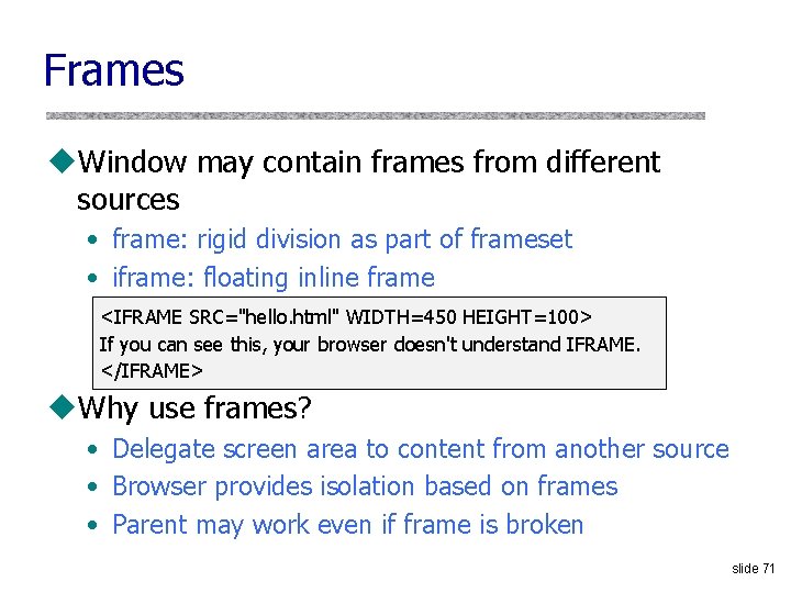 Frames u. Window may contain frames from different sources • frame: rigid division as