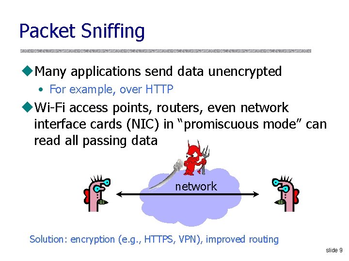 Packet Sniffing u. Many applications send data unencrypted • For example, over HTTP u.