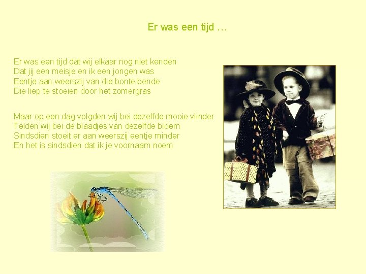 Er was een tijd … Er was een tijd dat wij elkaar nog niet