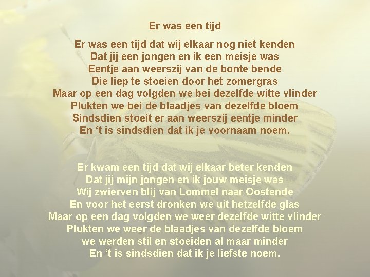 Er was een tijd dat wij elkaar nog niet kenden Dat jij een jongen