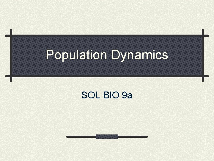 Population Dynamics SOL BIO 9 a 