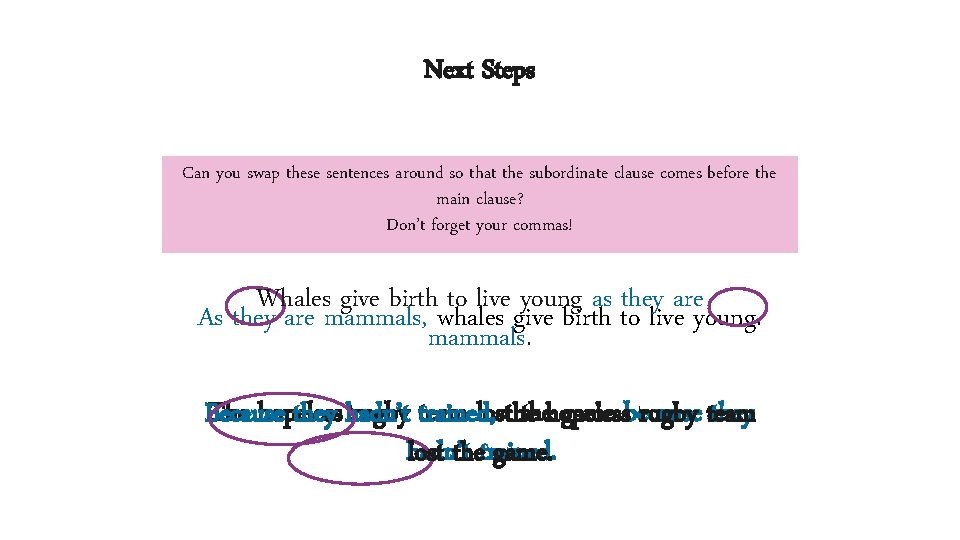 Next Steps Can you swap these sentences around so that the subordinate clause comes