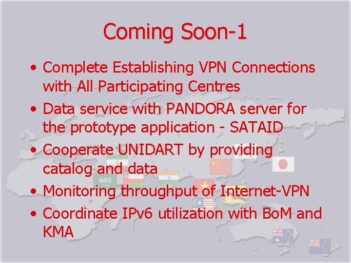 Coming Soon-1 • Complete Establishing VPN Connections with All Participating Centres • Data service