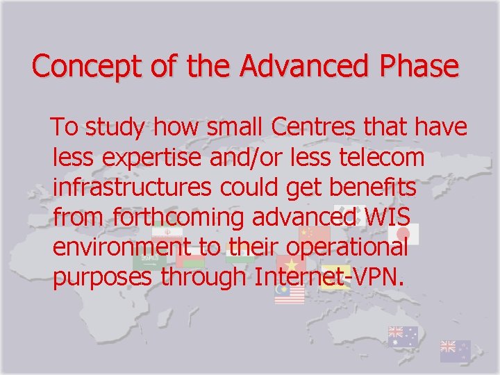 Concept of the Advanced Phase To study how small Centres that have less expertise