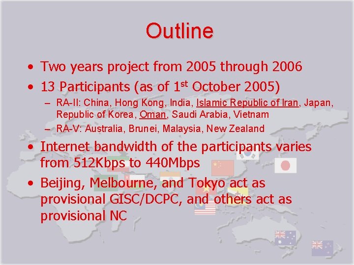 Outline • Two years project from 2005 through 2006 • 13 Participants (as of