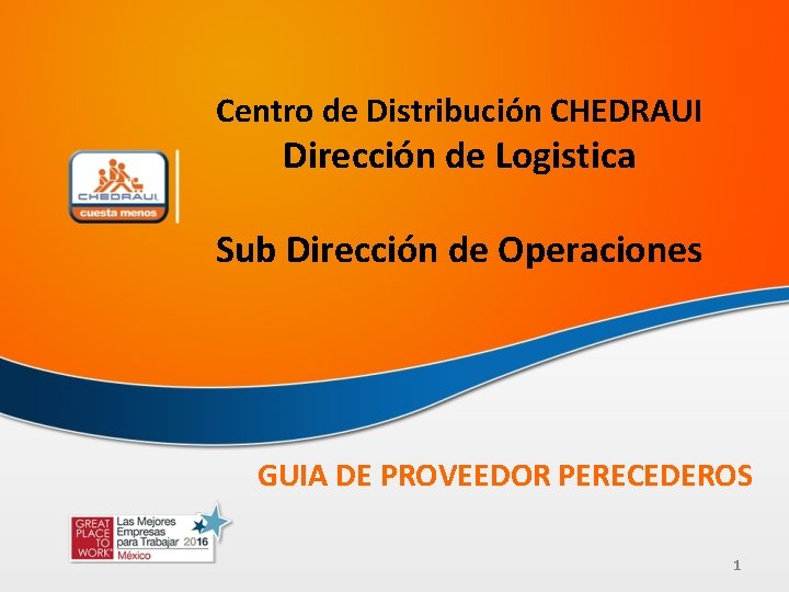 Centro de Distribución CHEDRAUI Dirección de Logistica Sub Dirección de Operaciones GUIA DE PROVEEDOR