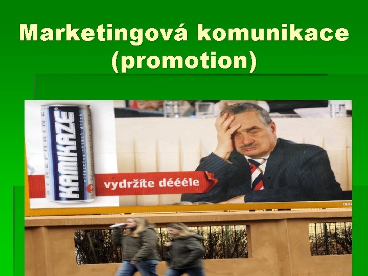Marketingová komunikace (promotion) Marketingová komunikace (promotion)