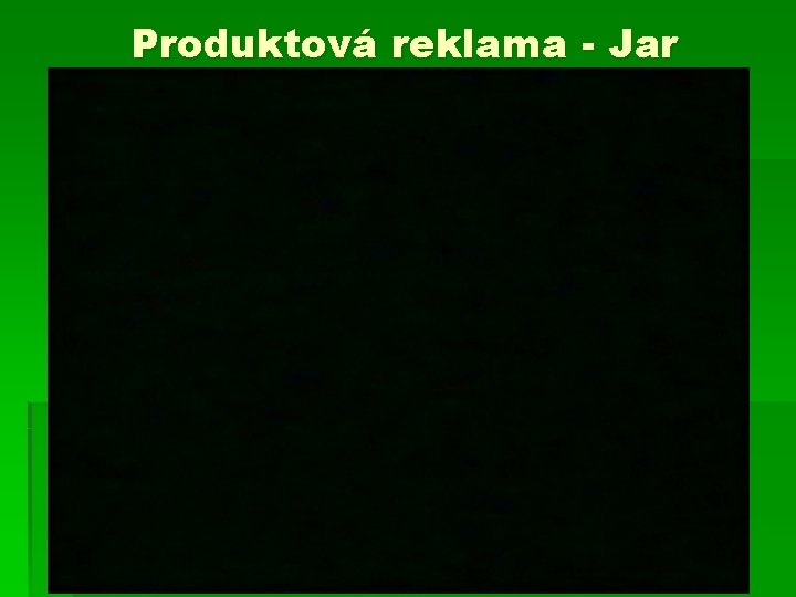 Produktová reklama - Jar Produktová reklama - Jar