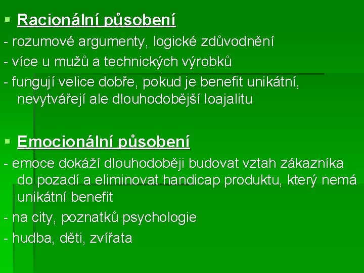 § Racionální působení - rozumové argumenty, logické zdůvodnění - více u mužů a technických