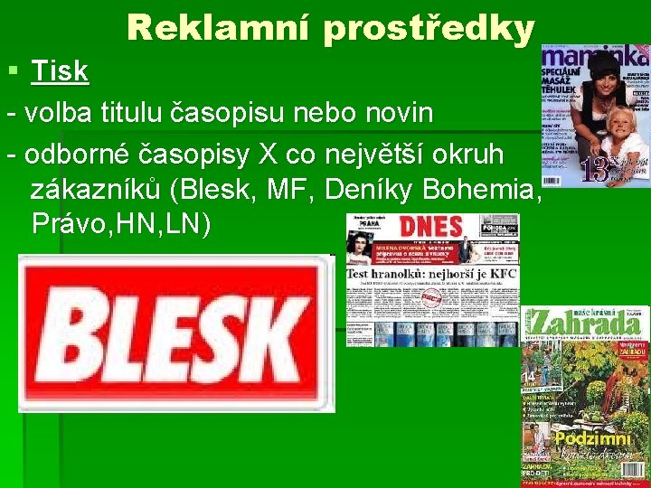 Reklamní prostředky § Tisk - volba titulu časopisu nebo novin - odborné časopisy X