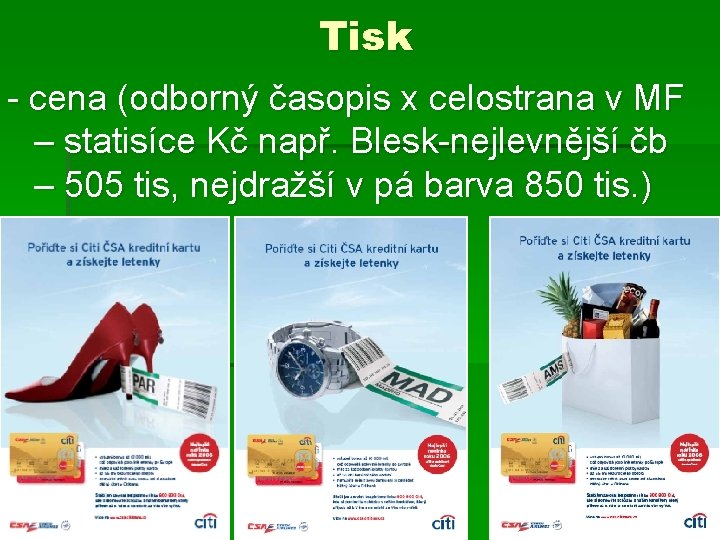 Tisk - cena (odborný časopis x celostrana v MF – statisíce Kč např. Blesk-nejlevnější