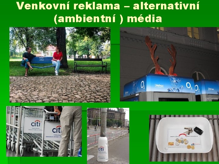 Venkovní reklama – alternativní (ambientní ) média Venkovní reklama – alternativní (ambientní ) média
