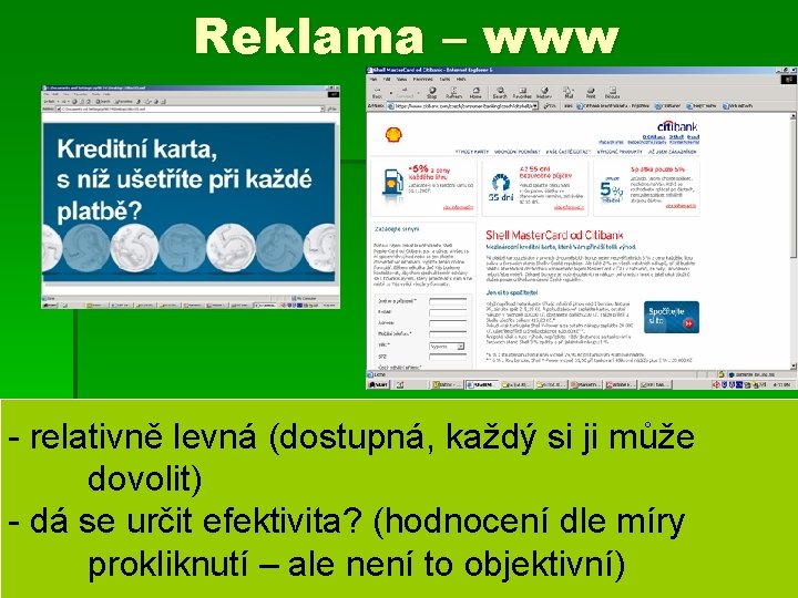 Reklama – www - relativně levná (dostupná, každý si ji může dovolit) - dá Reklama – www - relativně levná (dostupná, každý si ji může dovolit) - dá