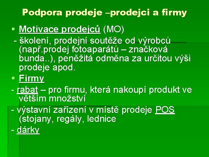 Podpora prodeje –prodejci a firmy § Motivace prodejců (MO) - školení, prodejní soutěže od