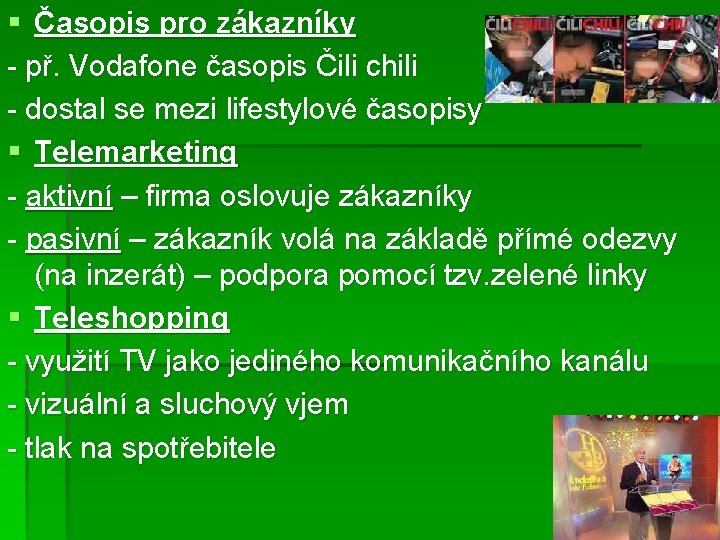 § Časopis pro zákazníky - př. Vodafone časopis Čili chili - dostal se mezi