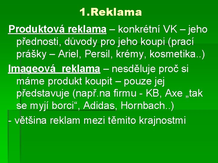 1. Reklama Produktová reklama – konkrétní VK – jeho přednosti, důvody pro jeho koupi