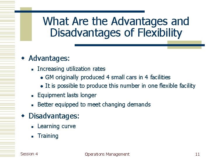 What Are the Advantages and Disadvantages of Flexibility w Advantages: n Increasing utilization rates