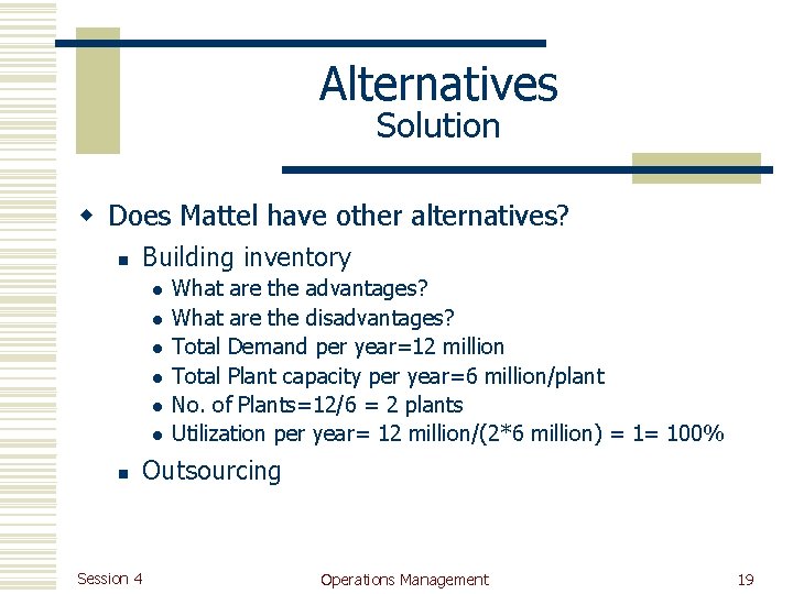 Alternatives Solution w Does Mattel have other alternatives? n Building inventory l l l