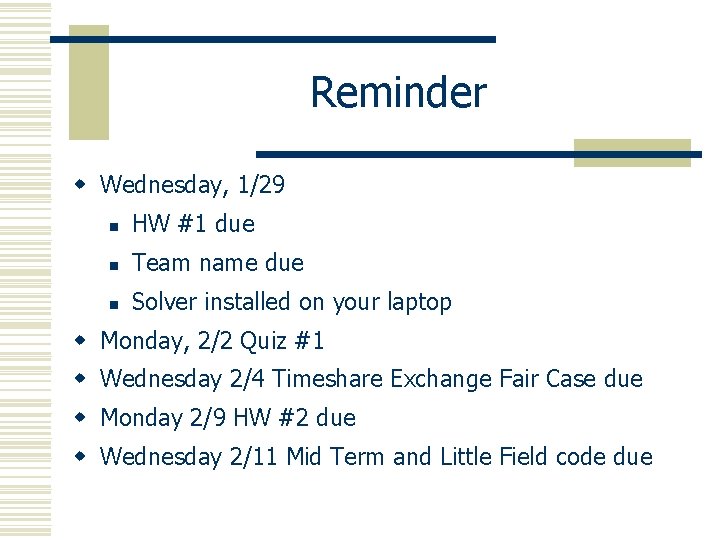 Reminder w Wednesday, 1/29 n HW #1 due n Team name due n Solver