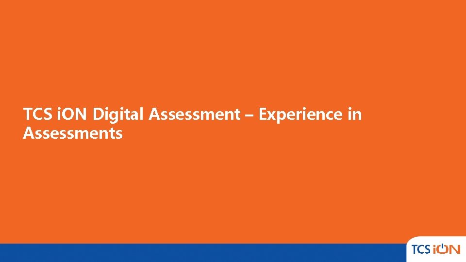 Click to edit Master title style TCS i. ON Digital Assessment – Experience in Click to edit Master title style TCS i. ON Digital Assessment – Experience in