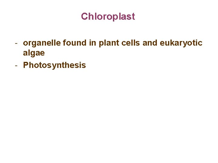 Chloroplast - organelle found in plant cells and eukaryotic algae - Photosynthesis 