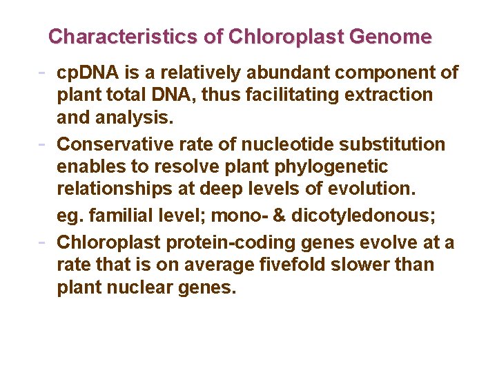 Characteristics of Chloroplast Genome - cp. DNA is a relatively abundant component of -