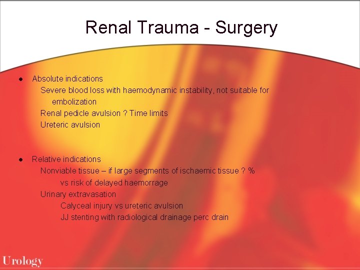 Renal Trauma - Surgery l Absolute indications Severe blood loss with haemodynamic instability, not