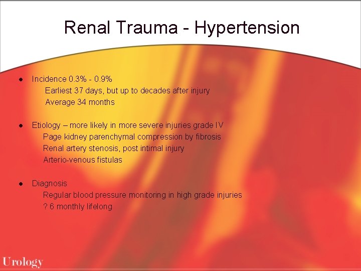 Renal Trauma - Hypertension l Incidence 0. 3% - 0. 9% Earliest 37 days,