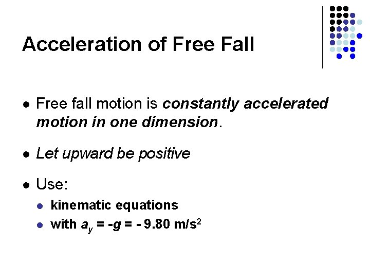Acceleration of Free Fall l Free fall motion is constantly accelerated motion in one Acceleration of Free Fall l Free fall motion is constantly accelerated motion in one