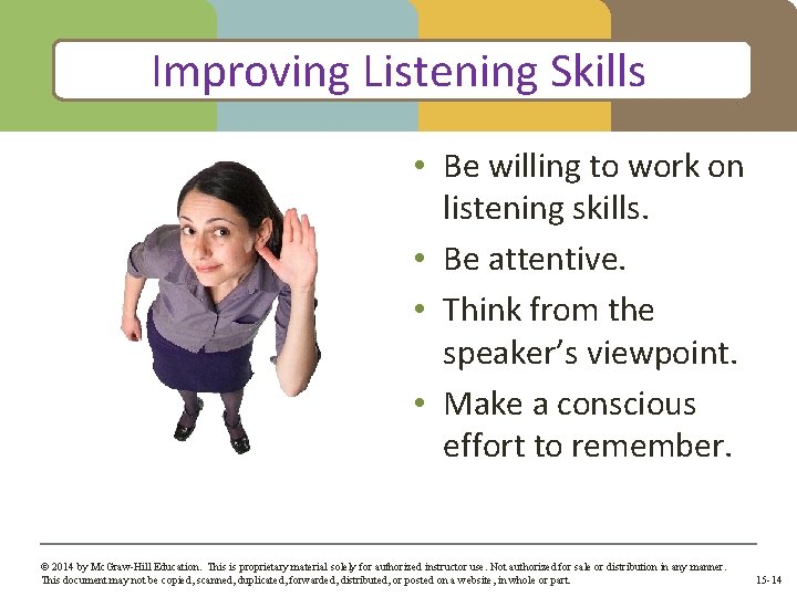 Improving Listening Skills • Be willing to work on listening skills. • Be attentive.