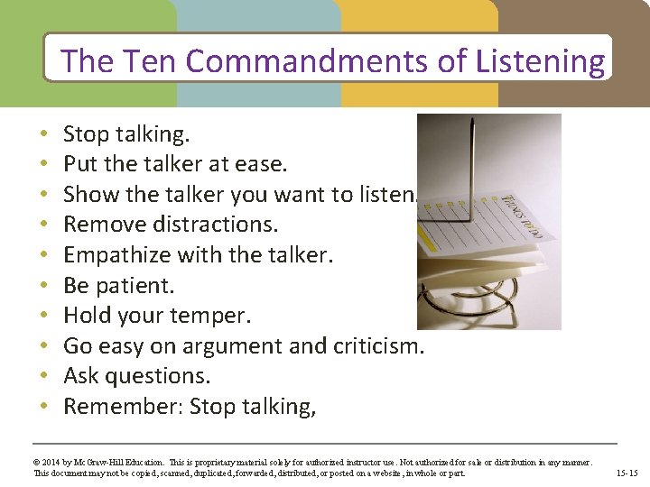 The Ten Commandments of Listening • • • Stop talking. Put the talker at