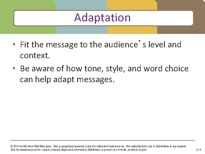 Adaptation • Fit the message to the audience’s level and context. • Be aware