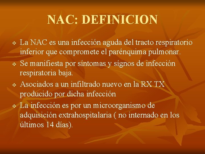 NAC: DEFINICION v v La NAC es una infección aguda del tracto respiratorio inferior