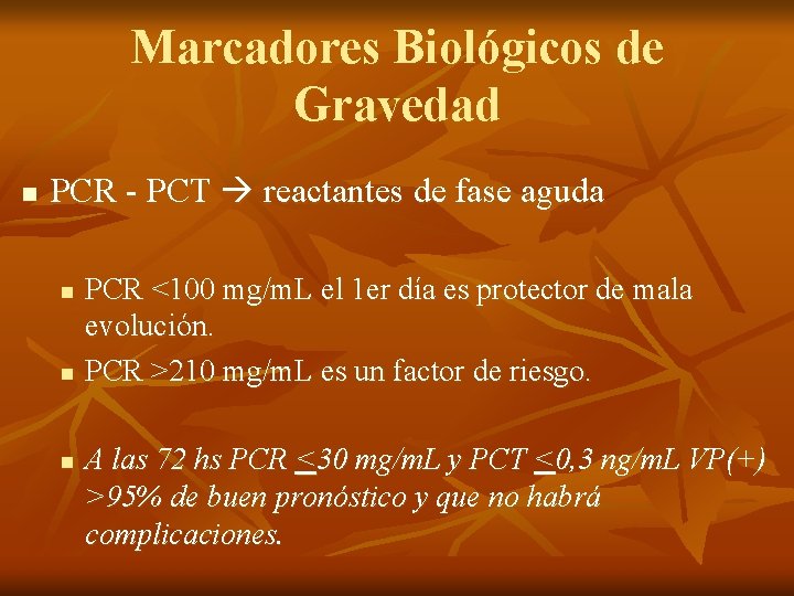 Marcadores Biológicos de Gravedad n PCR - PCT reactantes de fase aguda n n