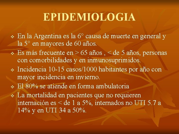 EPIDEMIOLOGIA v v v En la Argentina es la 6° causa de muerte en