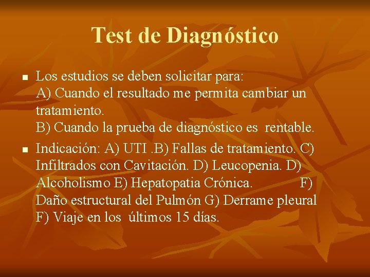 Test de Diagnóstico n n Los estudios se deben solicitar para: A) Cuando el