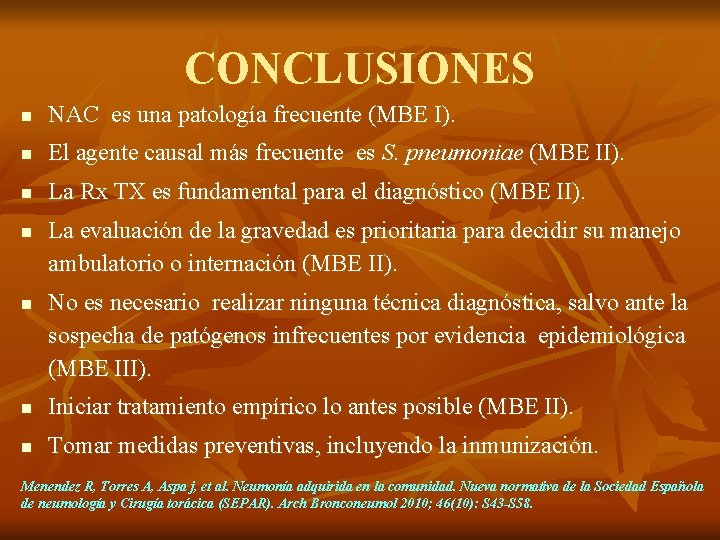 CONCLUSIONES n NAC es una patología frecuente (MBE I). n El agente causal más