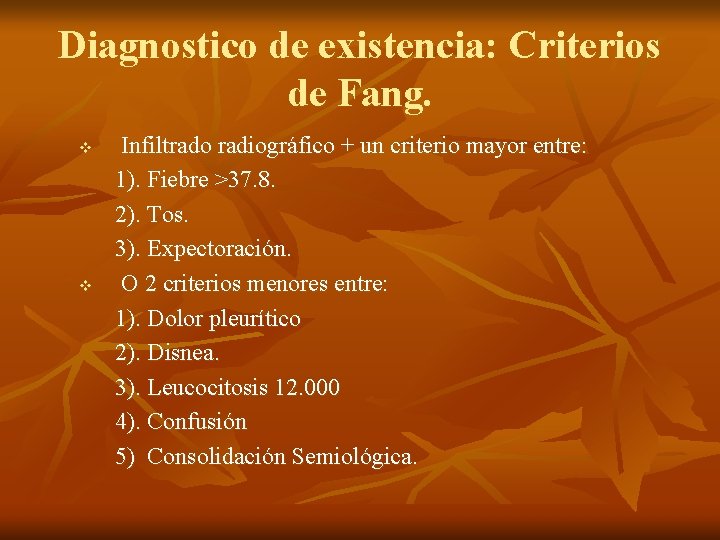 Diagnostico de existencia: Criterios de Fang. v v Infiltrado radiográfico + un criterio mayor