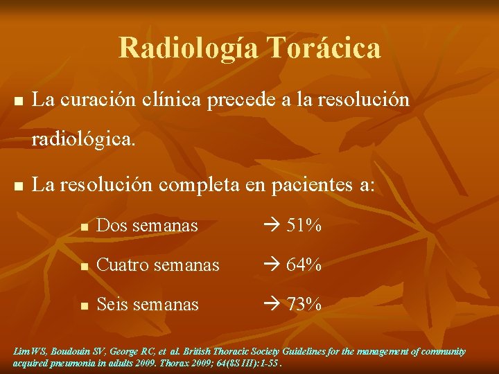 Radiología Torácica n La curación clínica precede a la resolución radiológica. n La resolución
