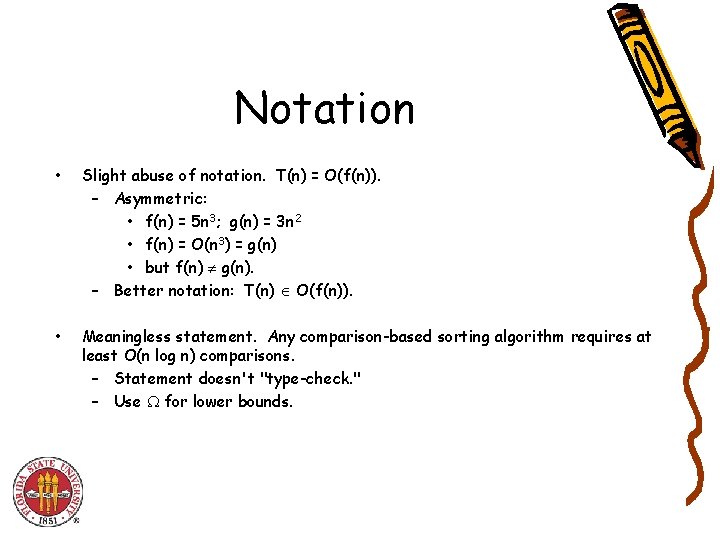 Notation • Slight abuse of notation. T(n) = O(f(n)). – Asymmetric: • f(n) = Notation • Slight abuse of notation. T(n) = O(f(n)). – Asymmetric: • f(n) =
