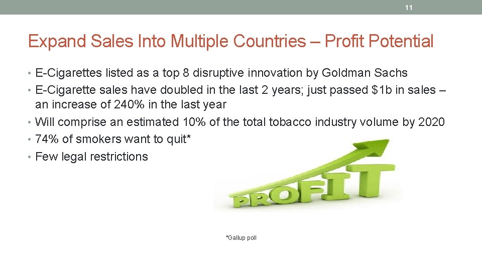 11 Expand Sales Into Multiple Countries – Profit Potential • E-Cigarettes listed as a